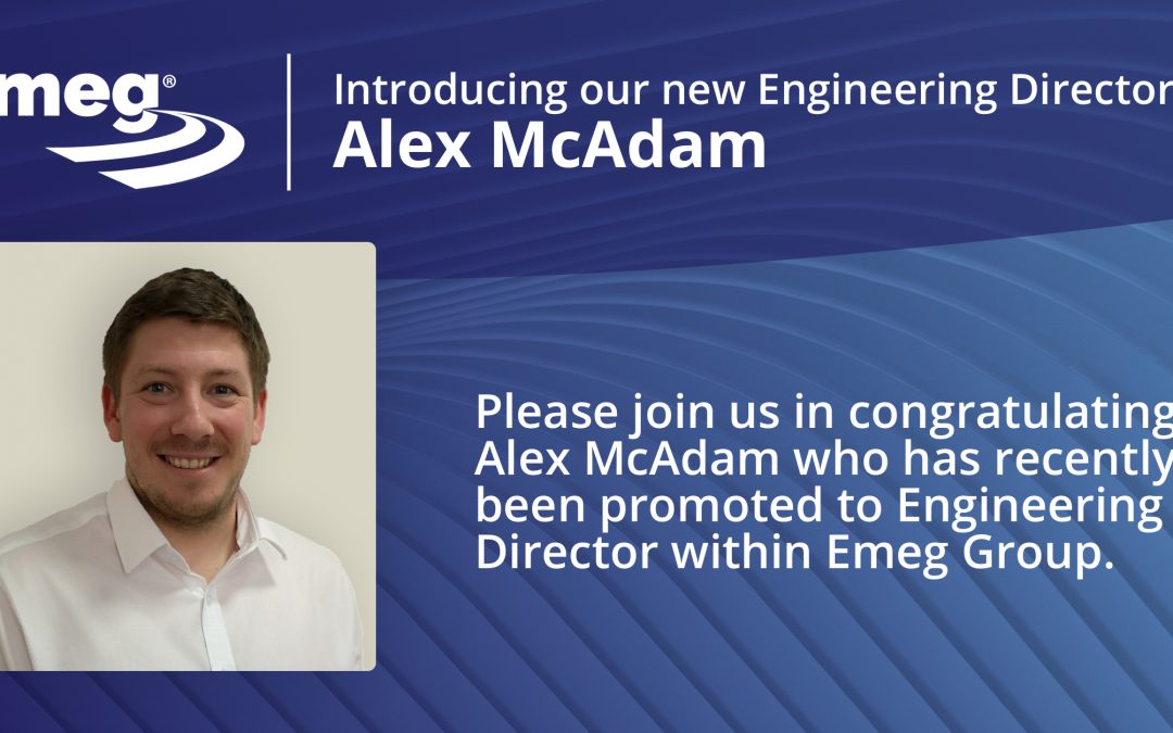 Congratulations to Alex McAdam on his promotion to Engineering Director of Emeg Group